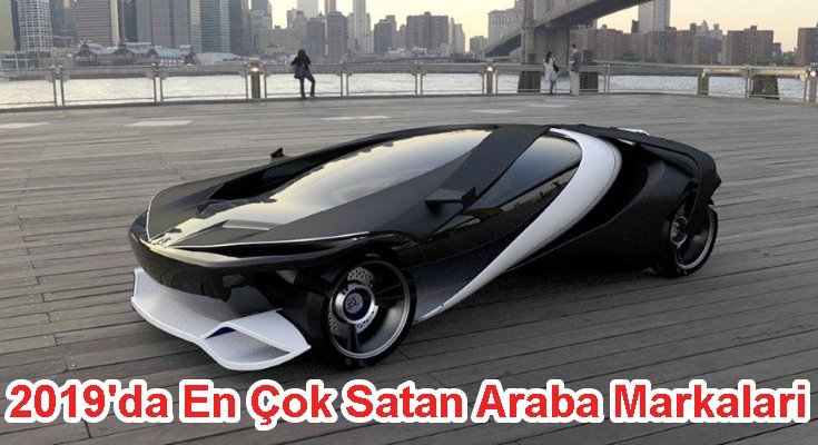 2019'da En Çok Satan Araba Markaları