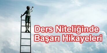 Ders Niteliğinde Başarı Hikayeleri