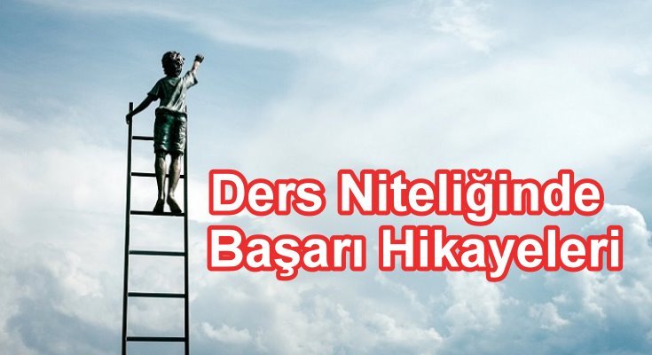 Ders Niteliğinde Başarı Hikayeleri