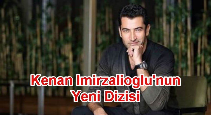 Kenan İmirzalıoğlu'nun Yeni Dizisi