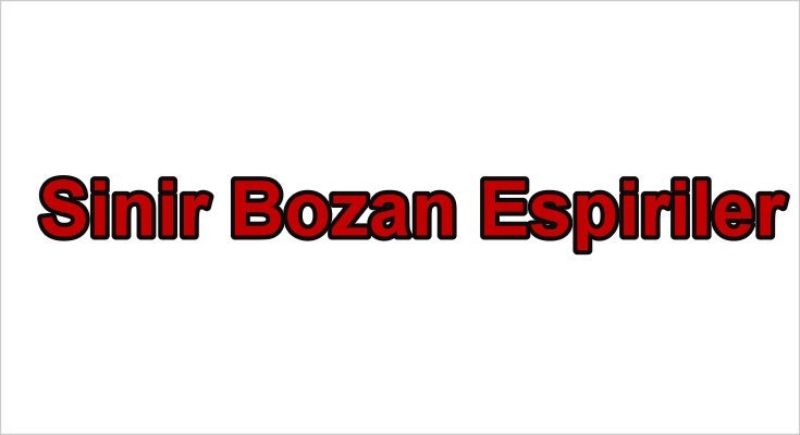 Sinir Bozan Espiriler