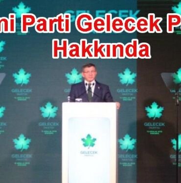 Yeni Parti Gelecek Partisi Hakkında