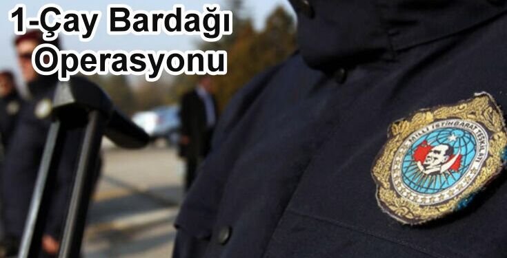 Çay Bardağı Operasyonu