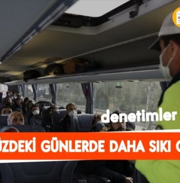 KORONAVİRÜS otobüs seferleri denetimli olacak