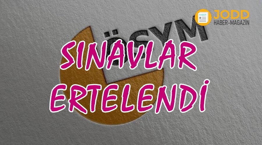 osym sinav tarihleri ertelendi