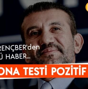 Rüştü Rençber korona testi pozitif çıktı