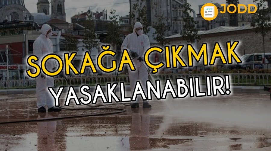 Sokağa çıkma yasağı gelebilir