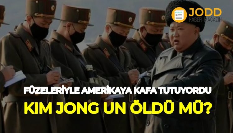 Kim Jong Un öldü mü