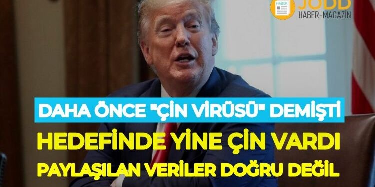 DONALD TRUMP: Çin Verileri Doğru Paylaşmıyor