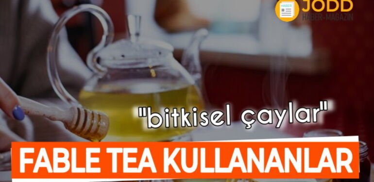 fable tea kullananlar