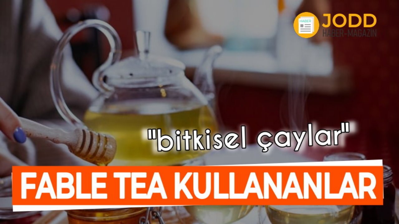 fable tea kullananlar