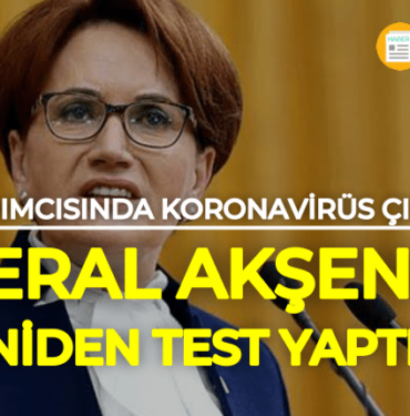 Meral Akşener yeni korona testi sonuçları