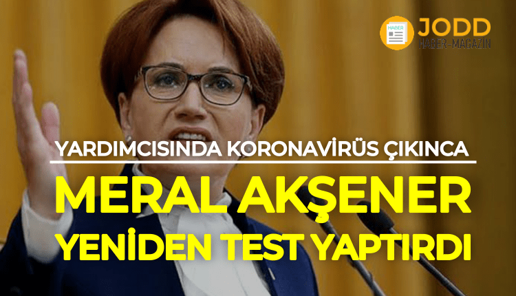 Meral Akşener yeni korona testi sonuçları