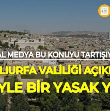Şanlıurfa 2 haftalık sokağa çıkma yasağı