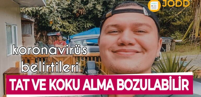 koronavirüs belirtileri: tat ve koku alma bozulabilir