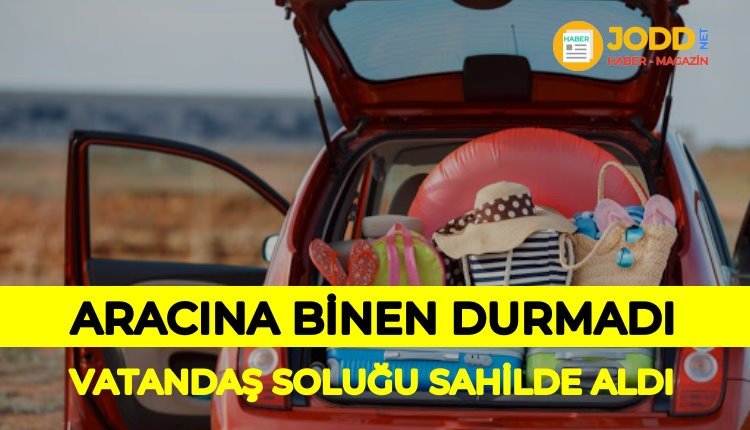 Arabasına binen tatile gitti