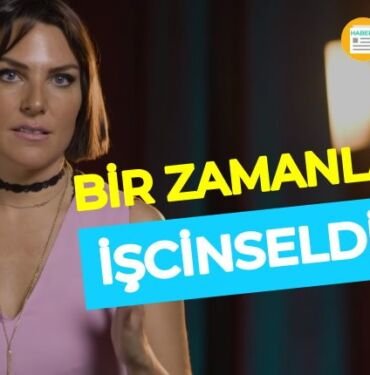 Ece Üner bir zamanlar işcinseldim