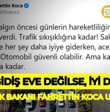 7 Mayıs 2020 Fahrettin Koca trafik uyarısı