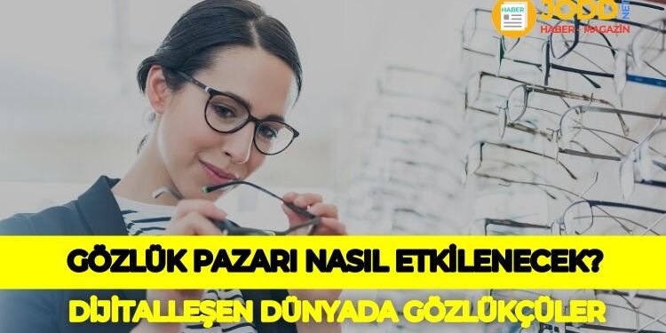 Gözlük Pazarı Nasıl Olacak?