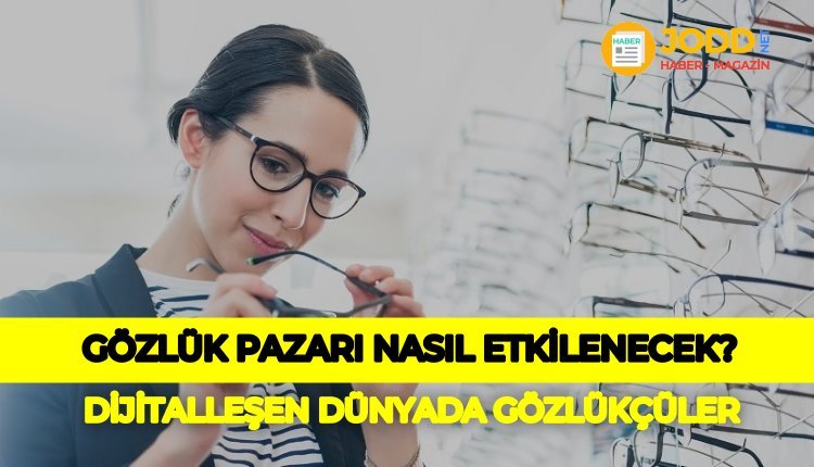 Gözlük Pazarı Nasıl Olacak?