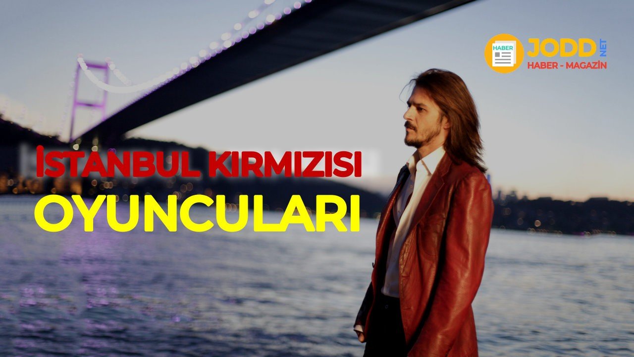 istanbul kırmızısı oyuncuları ve film konusu