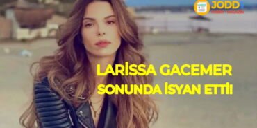Larissa Gacemer İsyan Etti