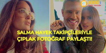 Salma Hayek takipçileri ile çıplak resimleri paylaştı