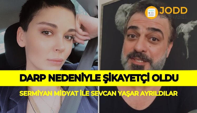 Sermiyan Midyat ve Sevcan Yaşar Ayrıldılar