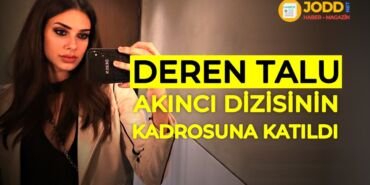 Deren Talu, ilk dizisi Akıncı için oldukça heyecanlı