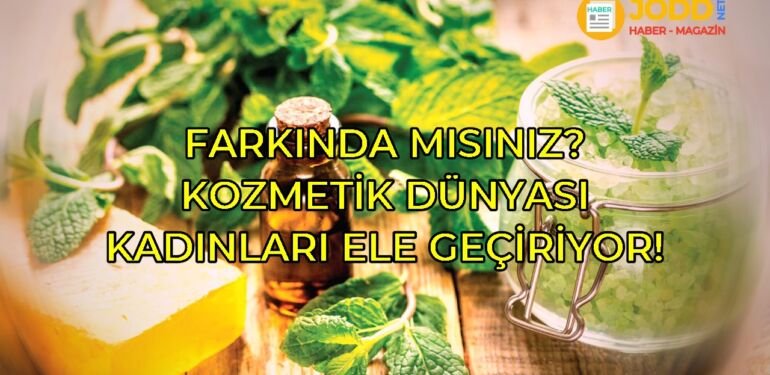 kozmetik dünyası kadınları ele geçiriyor