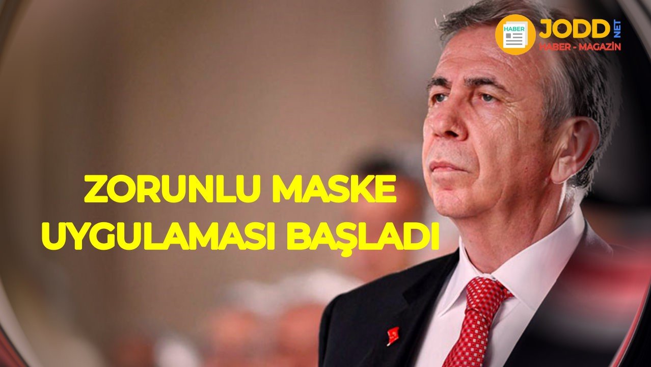 Mansur Yavaş: Zorunlu maske uygulaması başladı