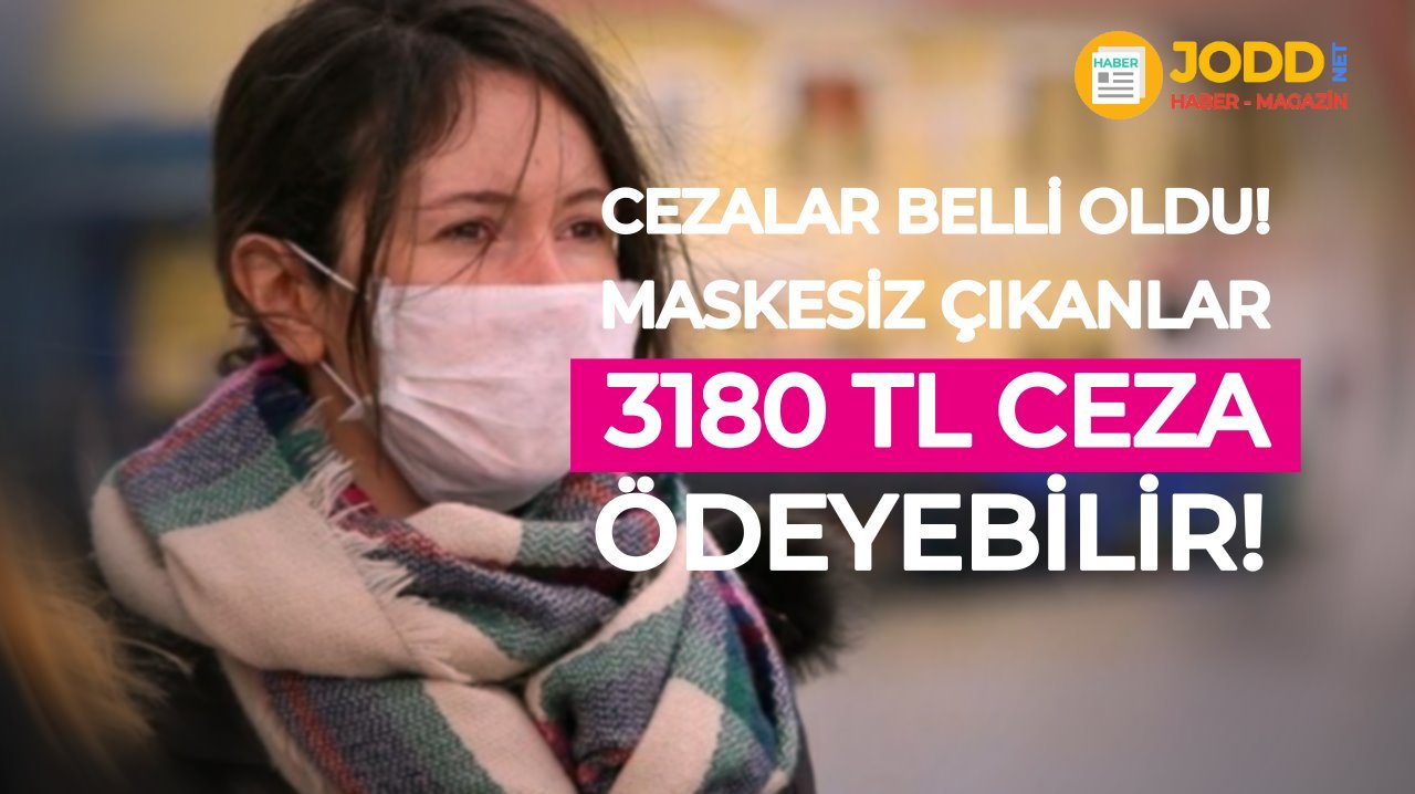 Maskesiz sokağa çıkmanın cezası 3000 TL