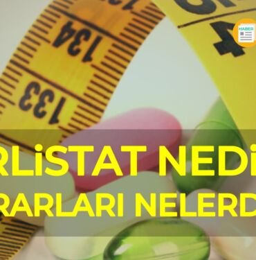 Orlistat nedir? zararları nelerdir?
