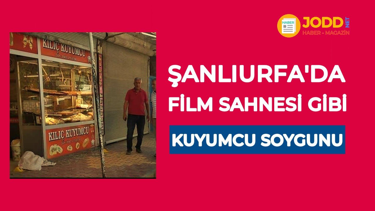 Şanlıurfa Suruç Aligör mahallesi kuyumcu soygunu