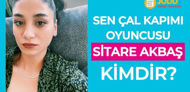 Sitare Akbaş kimdir?