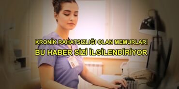 son dakika kronik rahatsızlığı olan memurlar için izin belgesi