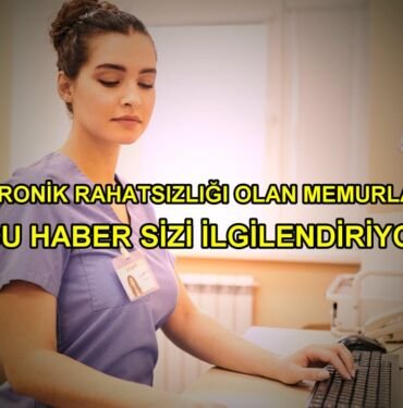 son dakika kronik rahatsızlığı olan memurlar için izin belgesi