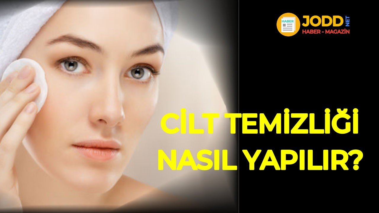 cilt temizliği nasıl yapılır