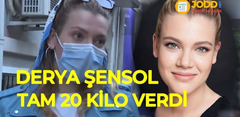 derya şensol tam 20 kilo verdi