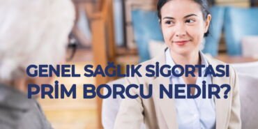 Genel sağlık sigortası prim borcu nedir