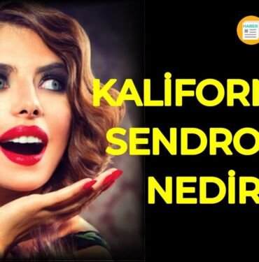 kaliforniya sendromu nedir