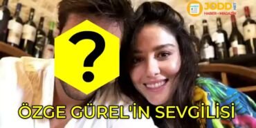 özge gürelin sevgilisi kimdir
