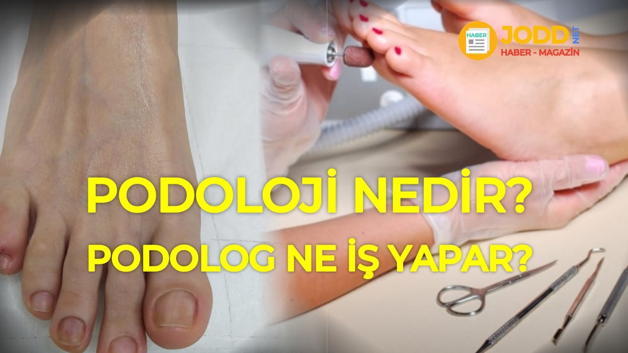 podoloji nedir? podolog ne iş yapar?