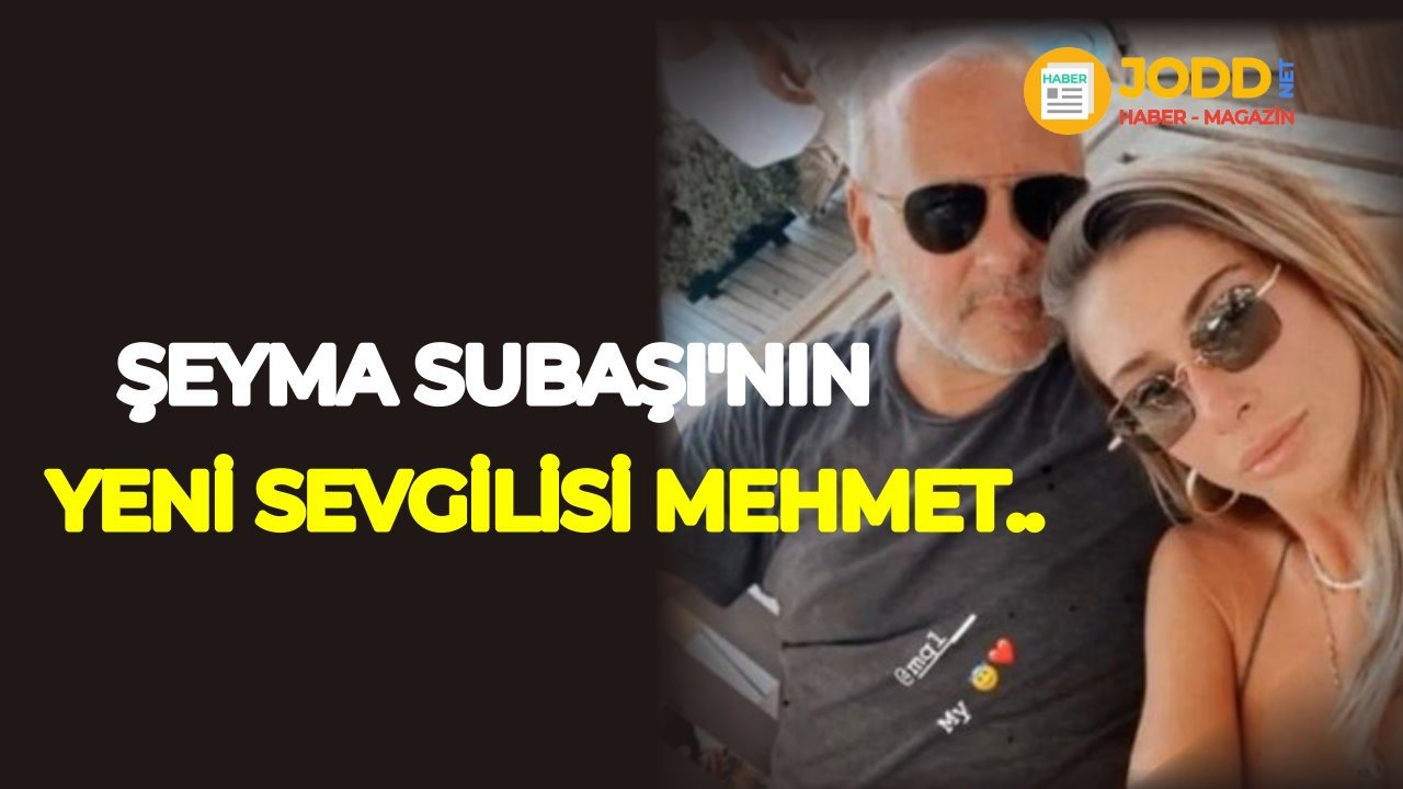 Şeyma Subaşı'nın yeni sevgilisi Mehmet Germiyanlıgil kimdir?