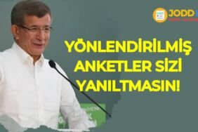 Ahmet Davutoğlu yönlendirilmiş anketler sizi yanıltmasın