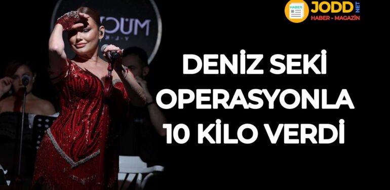 deniz seki nasıl kilo verdi