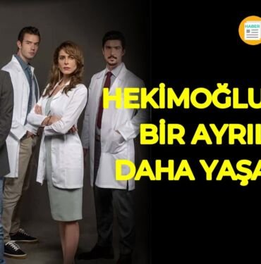 hekimoğlu dizisinde ayrılık yaşandı