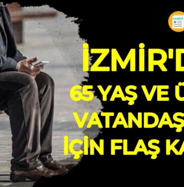 İzmir 65 yaş ve üstü vatandaş haberleri