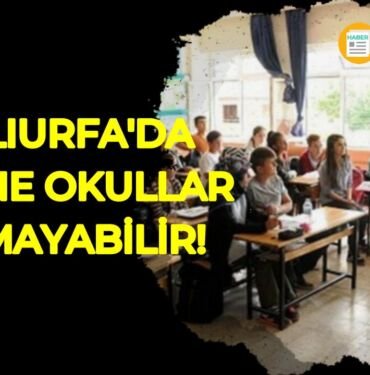 Şanlıurfa'da okullar 2020-2021 açılacak mı?
