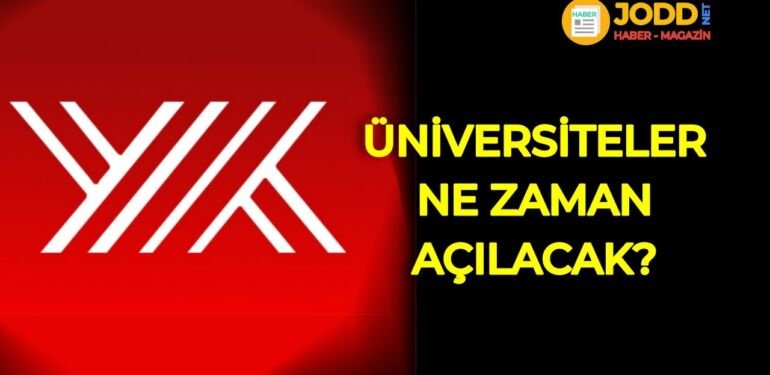 YÖK açıkladı: Üniversiteler ne zaman açılacak